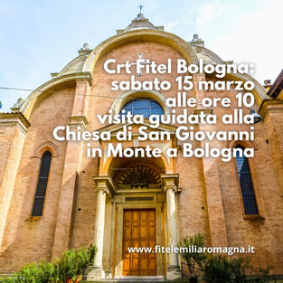 Crt Fitel Bologna: sabato 15 marzo alle ore 10 visita guidata alla Chiesa di San Giovanni in Monte a Bologna