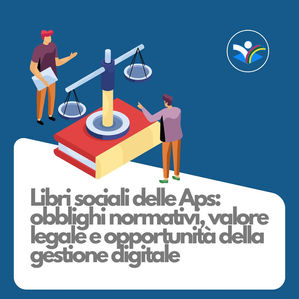 Libri sociali delle Aps: obblighi normativi, valore legale e opportunità della gestione digitale