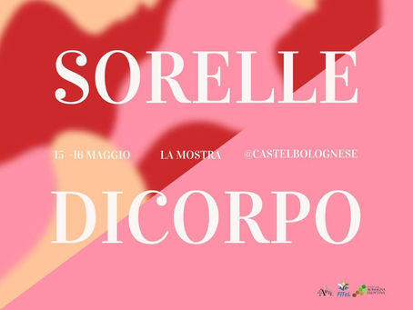MOSTRA A CASTEL BOLOGNESE: SORELLE DI CORPO