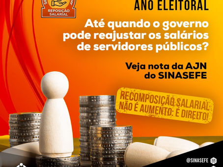 Até quando o governo pode reajustar os salários de servidores públicos? Veja nota da AJN