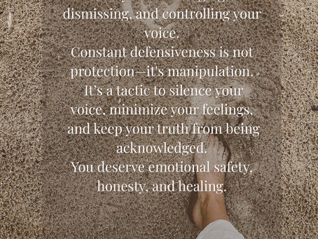 Defensiveness Is Not Love: Recognizing Emotional Manipulation and Reclaiming Your Voice