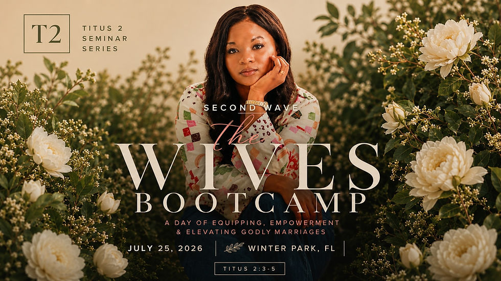 T2: The Wives Bootcamp — Covenant, Identity & the Office of a Wife