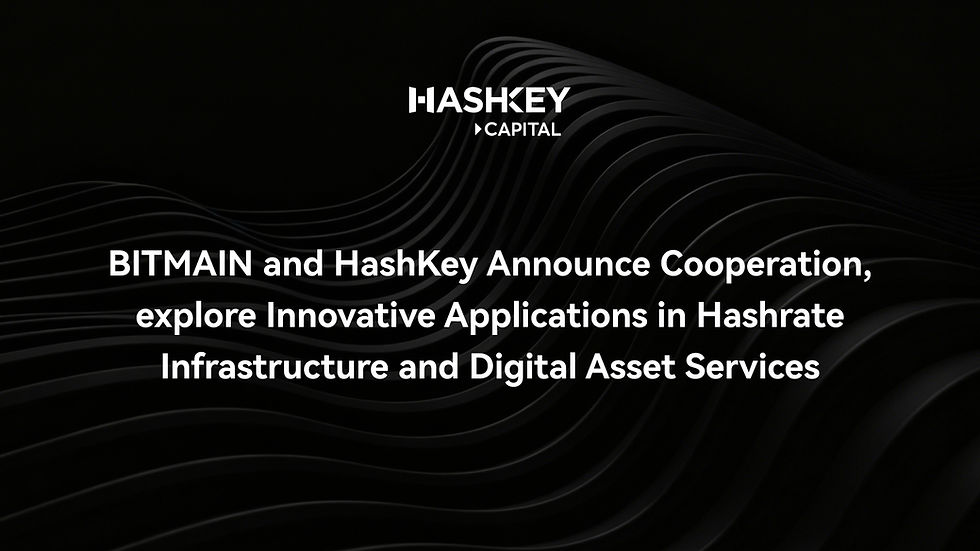 BITMAIN and HashKey Announce Cooperation, explore Innovative Applications in Hashrate Infrastructure and Digital Asset Services