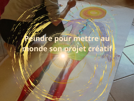 L'accouchement créatif : Peindre pour mettre au monde votre projet créatif