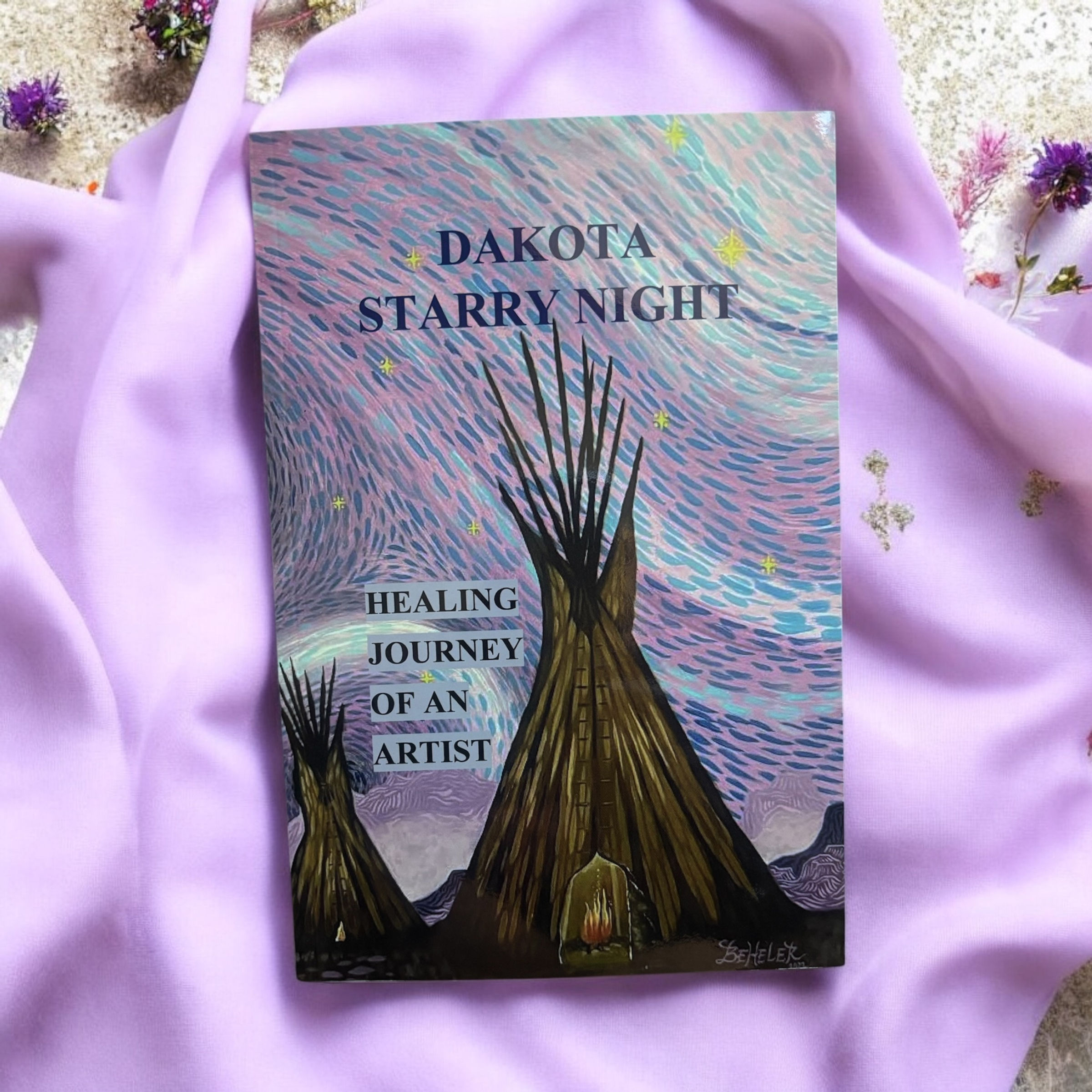 Dakota Starry Night: Healing Journey of An Artist - John Beheler