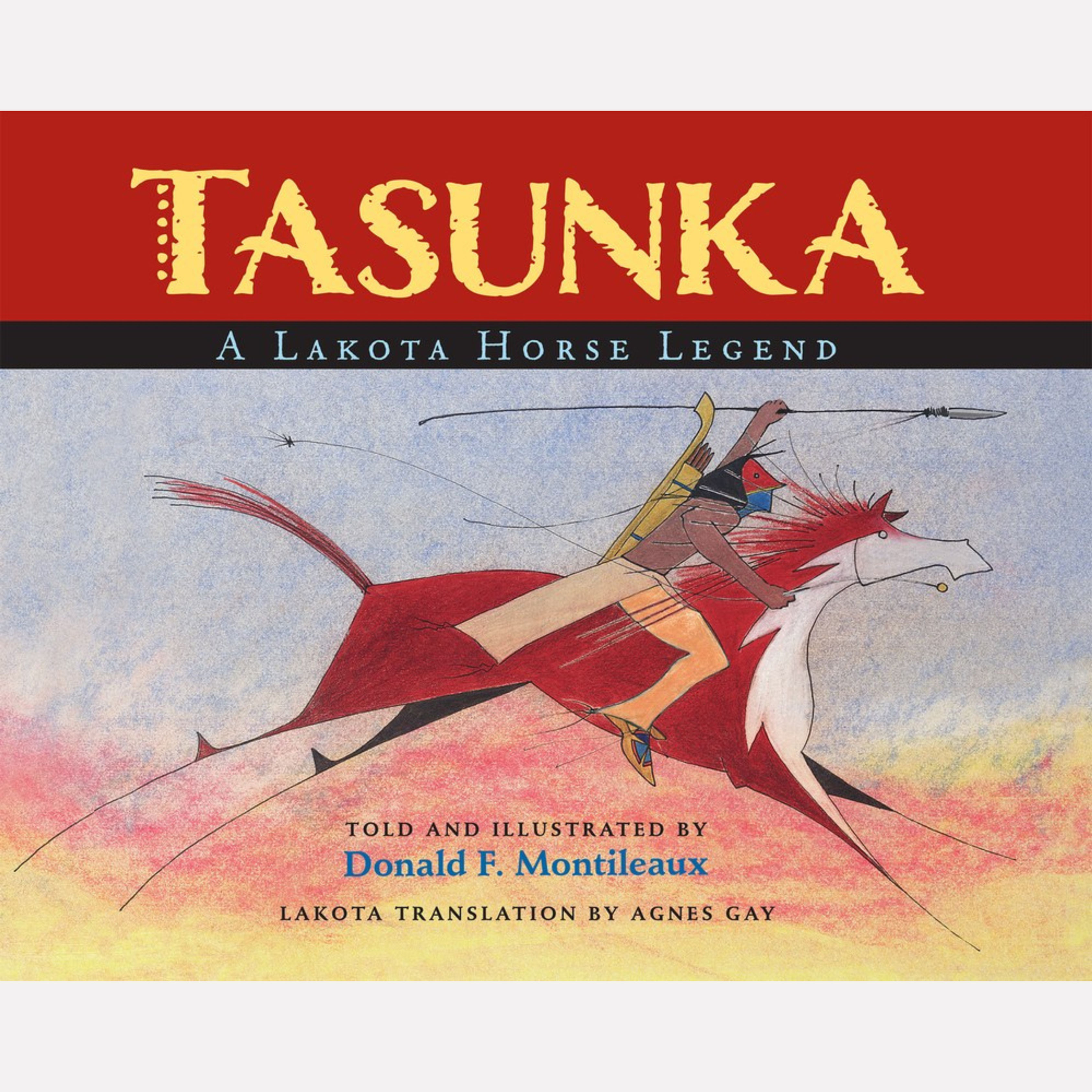 Tasunka: A Lakota Horse Legend - Donald F. Montileaux