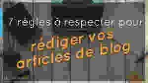 7 regles rédiger article blog La Réunion