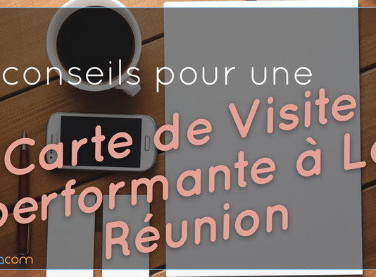 6 conseils pour une carte de visite performante à La Réunion