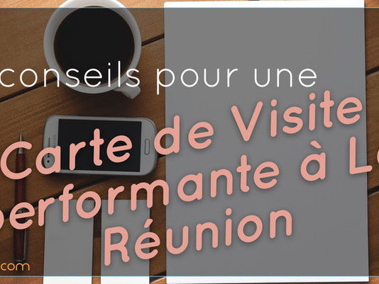 6 conseils pour une carte de visite performante à La Réunion