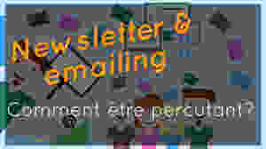 newsletter emailing comment etre percutant