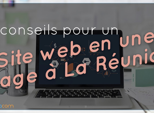 5 conseils pour créer son site web en une page avec un budget limité à La Réunion