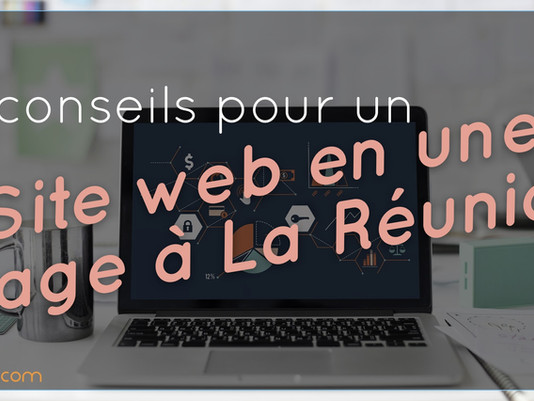 5 conseils pour créer son site web en une page avec un budget limité à La Réunion