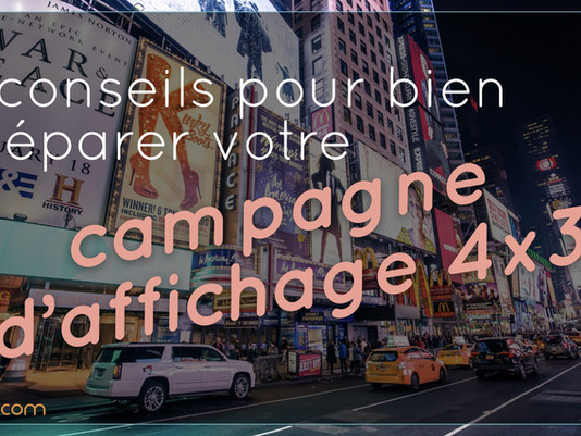 8 conseils pour bien préparer votre campagne d’affichage 4x3