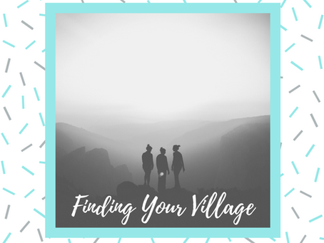 Finding Your Village