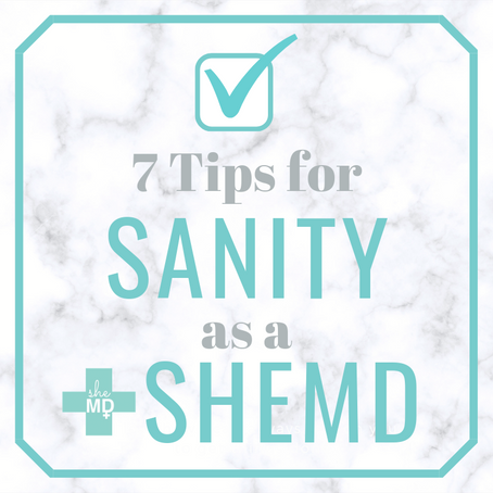 Seven Tips for Sanity as a sheMD