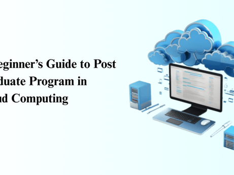 A Beginner’s Guide to Post Graduate Program in Cloud Computing