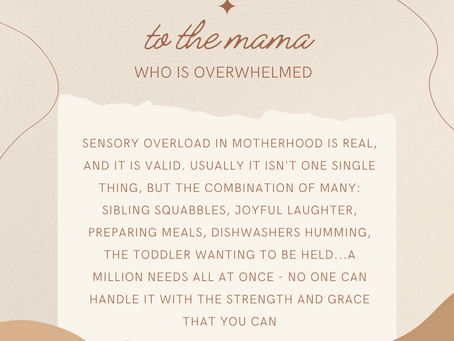 To the mama who is overwhelmed