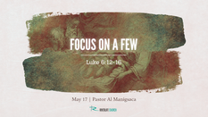 FOCUS ON A FEW | Luke 6:12-16