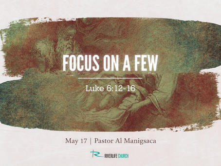 FOCUS ON A FEW | Luke 6:12-16