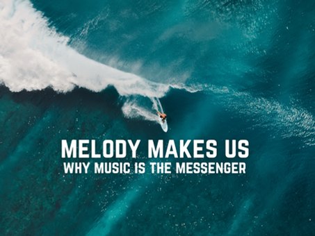 Melody makes us - why music is the messenger