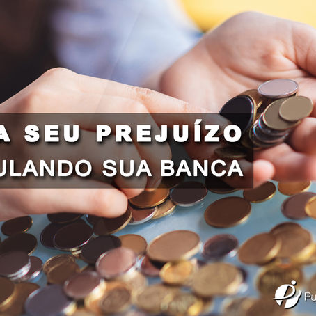 Reduza seu prejuízo recalculando sua banca