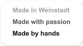 Made in Weinstadt Made with passion Made by hands