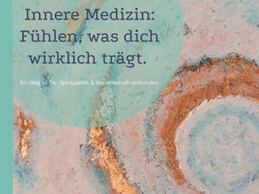 Innere Medizin: Fühlen, was dich wirklich trägt.