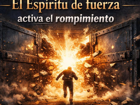 El Espíritu de fuerza y el rompimiento espiritual.