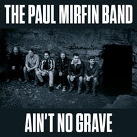 Review: 'Ain't No Grave' - Paul Mirfin Band