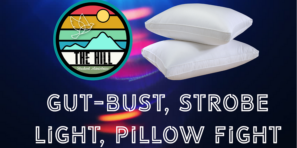 Gut Bust, Strobe Light, Pillow Fight