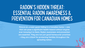 Radon's Hidden Threat: Essential Radon Awareness & Prevention for Canadian Homes