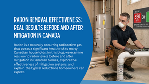 Radon Removal Effectiveness: Real Results Before and After Mitigation in Canada