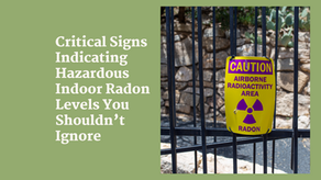 Signs Concerning Indoor Radon Levels You Shouldn’t Ignore