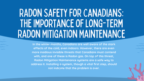 Radon Safety for Canadians: The Importance of Long-Term Radon Mitigation Maintenance