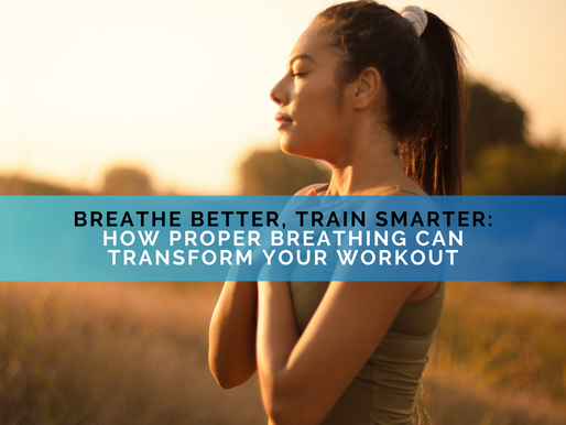 Breathe Better, Train Smarter: How Proper Breathing Can Transform Your Workout