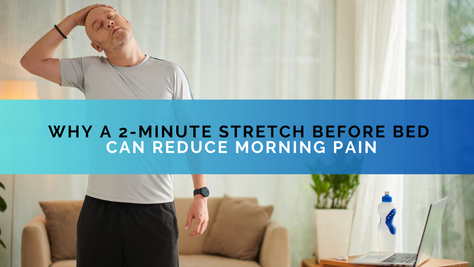 Why a 2-Minute Stretch Before Bed Can Reduce Morning Pain