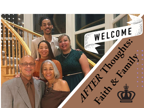 Welcome to AFTER Thoughts: Faith & Family