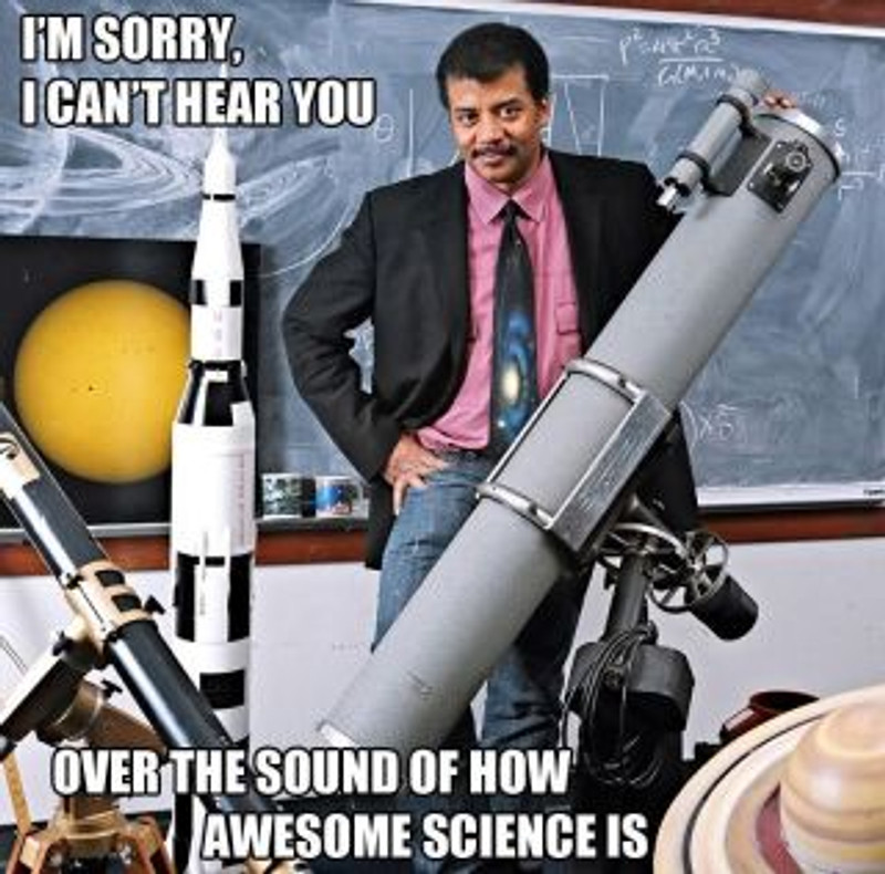 i-cant-hear-you-over-the-sound-of-how-awesome-science-is