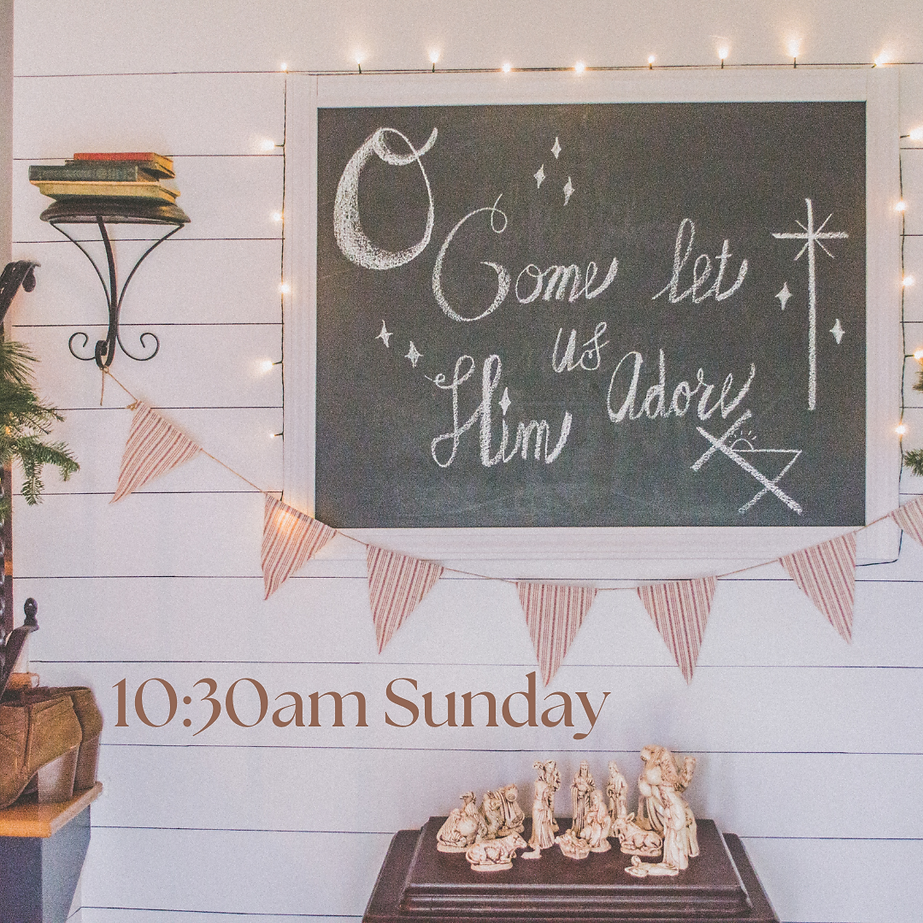 Crib service 10:30am Sunday O come let us adore him