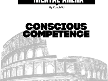 Conscious Competence | The Mental Arena with Coach VJ