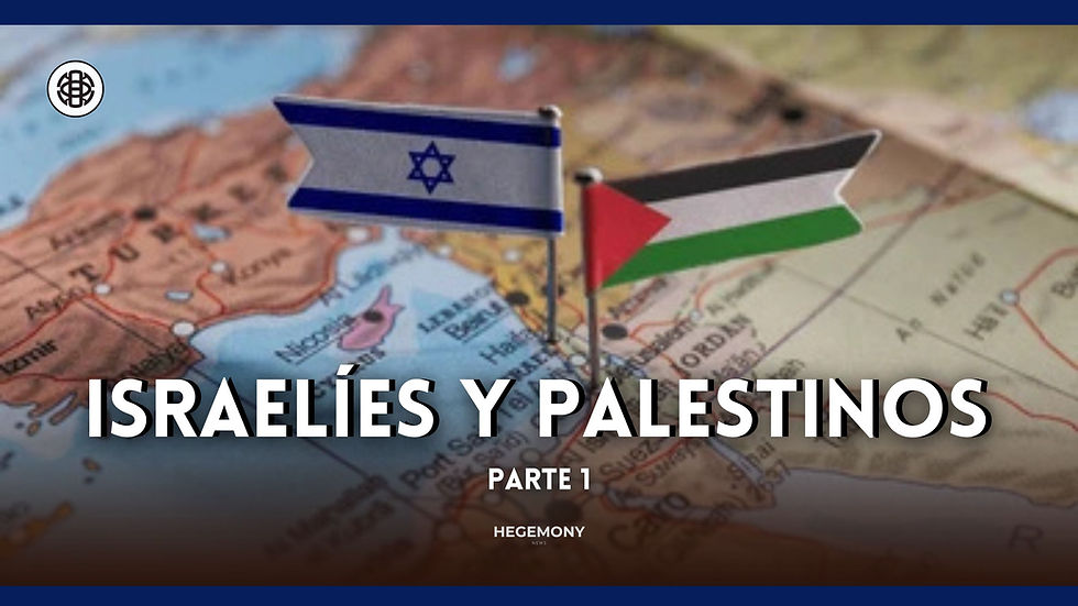Israelíes y palestinos: Una cronología necesaria para entender un conflicto histórico (Parte I: Orígenes y antecedentes)