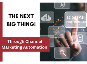 Future Of Through Channel Marketing Automation