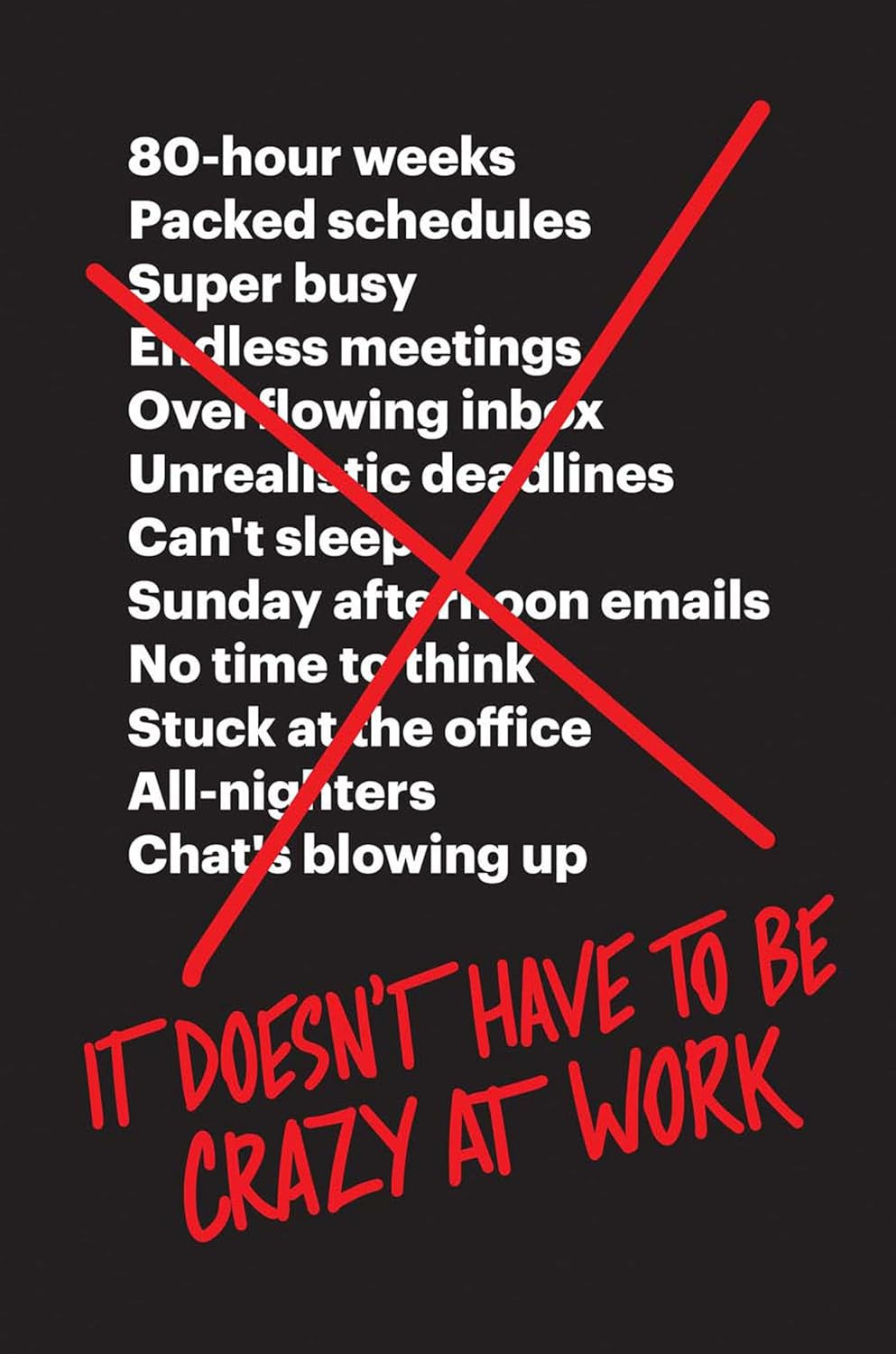 It Doesn’t Have to Be Crazy at Work by Jason Fried and David Heinemeier Hansson