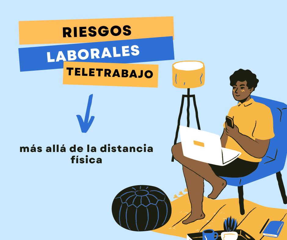 RIESGOS LABORALES EN EL TELETRABAJO: MÁS ALLÁ DE LA DISTANCIA FÍSICA