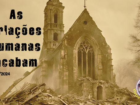 As criações humanas acabam