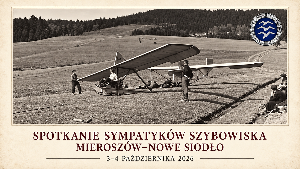 Spotkanie Sympatyków Szybowiska Mieroszów–Nowe Siodło „Powrót do tradycji szybowcowych Mieroszowa”3–4października 2026