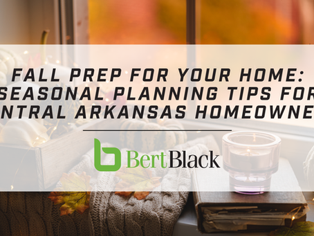 Fall Prep for Your Home: Seasonal Planning Tips for Central Arkansas Homeowners