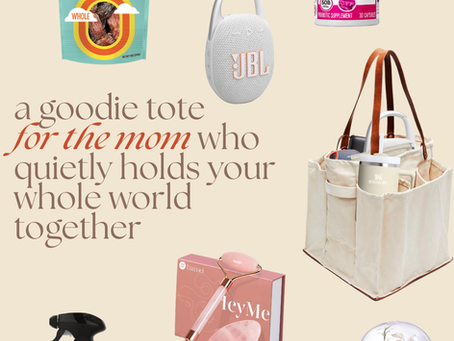 A Goodie Tote for the Mom Who Quietly Holds Your Whole World Together