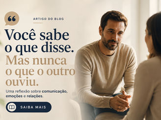 Você sabe o que disse. Mas nunca sabe o que o outro ouviu.