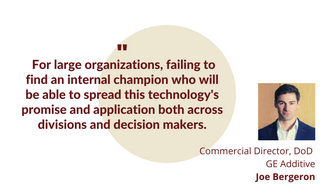 Mistakes to avoid when adopting additive into your manufacturing tool kit: Joe Bergeron